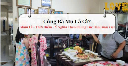 Cúng Bà Mụ Là Gì? Mâm Lễ – Thời Điểm – Ý Nghĩa Theo Phong Tục Dân Gian Việt