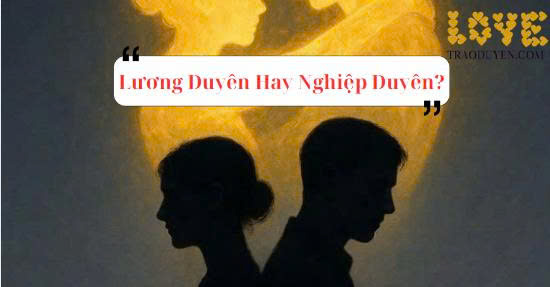 Lương Duyên Hay Nghiệp Duyên?