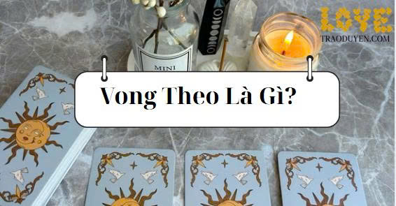 Vong Theo Là Gì? Góc Nhìn Điềm Tĩnh Để Hiểu Và An Tâm Giữa Những Bất An Cuộc Sống