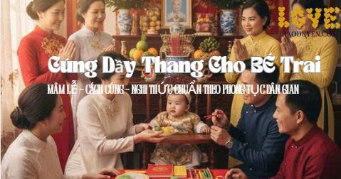 Cúng Đầy Tháng Cho Bé Trai: Mâm Lễ – Cách Cúng – Nghi Thức Chuẩn Theo Phong Tục Dân Gian