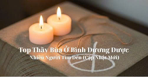 Top Thầy Bùa Ở Bình Dương Được Nhiều Người Tìm Đến (Cập Nhật Mới)