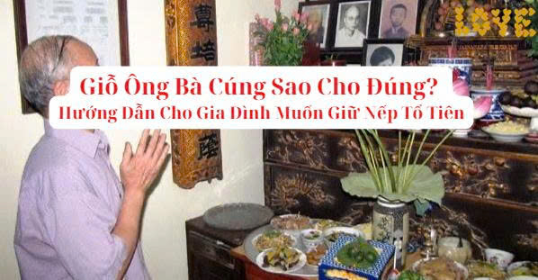 Giỗ Ông Bà Cúng Sao Cho Đúng? Hướng Dẫn Cho Gia Đình Muốn Giữ Nếp Tổ Tiên