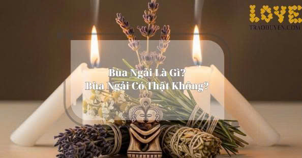 Bùa Ngải Là Gì? Bùa Ngải Có Thật Không? Góc Nhìn Tâm Linh Và Nhân Quả Gia Đình