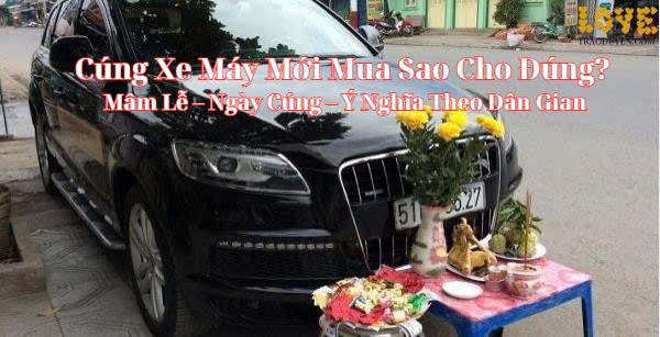 Cúng Xe Máy Mới Mua Sao Cho Đúng? Mâm Lễ – Ngày Cúng – Ý Nghĩa Theo Dân Gian