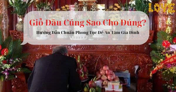 Giỗ Đầu Cúng Sao Cho Đúng? Hướng Dẫn Chuẩn Phong Tục Để An Tâm Gia Đình
