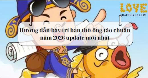 Hướng dẫn bày trí ban thờ ông táo chuẩn của năm 2026 update mới nhất 